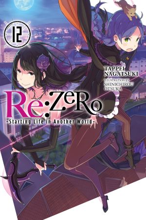 [ゼロから始める異世界生活 / Re:Zero Light Novels 12] • Re ·Zero -Starting Life in Another World- - Volume 12